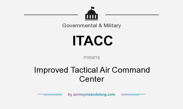 What does ITACC mean? It stands for Improved Tactical Air Command Center