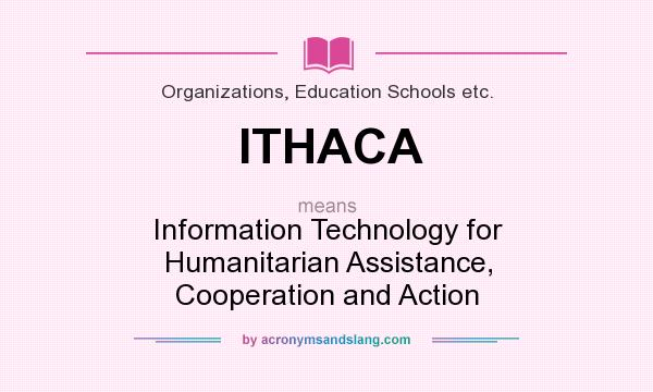 What does ITHACA mean? It stands for Information Technology for Humanitarian Assistance, Cooperation and Action