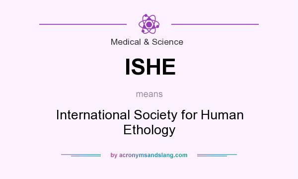 What does ISHE mean? It stands for International Society for Human Ethology