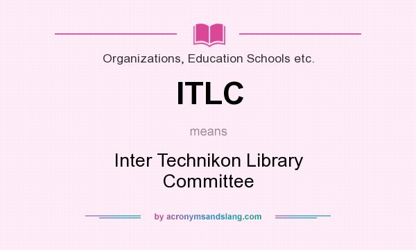 What does ITLC mean? It stands for Inter Technikon Library Committee