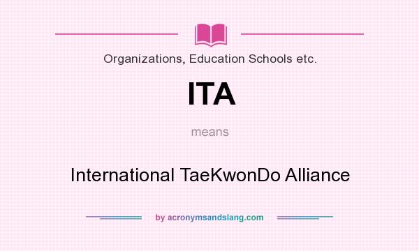 What does ITA mean? It stands for International TaeKwonDo Alliance