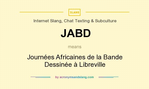 What does JABD mean? It stands for Journées Africaines de la Bande Dessinée à Libreville