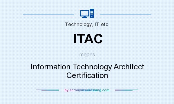 What does ITAC mean? It stands for Information Technology Architect Certification