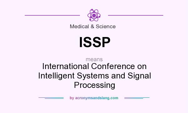 What does ISSP mean? It stands for International Conference on Intelligent Systems and Signal Processing