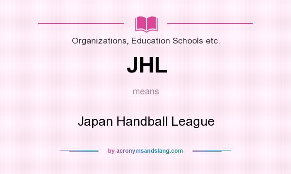 What does JHL mean? It stands for Japan Handball League