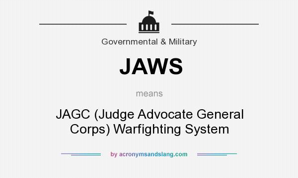 What does JAWS mean? It stands for JAGC (Judge Advocate General Corps) Warfighting System