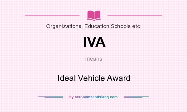 What does IVA mean? It stands for Ideal Vehicle Award