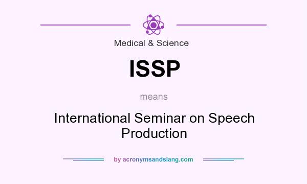 What does ISSP mean? It stands for International Seminar on Speech Production