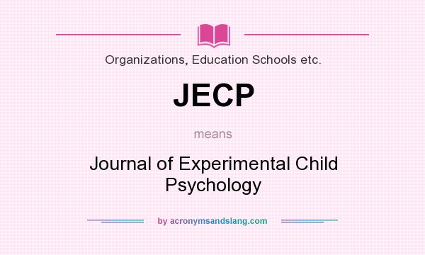 What does JECP mean? It stands for Journal of Experimental Child Psychology