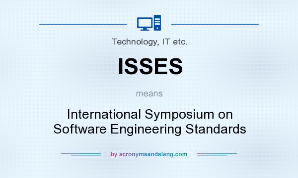 What does ISSES mean? It stands for International Symposium on Software Engineering Standards