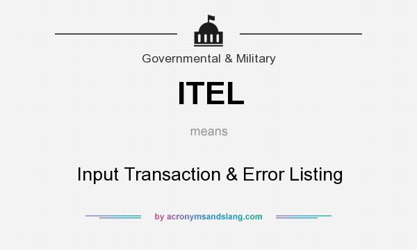 What does ITEL mean? It stands for Input Transaction & Error Listing
