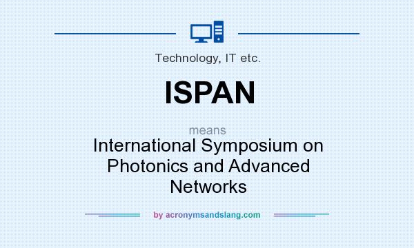 What does ISPAN mean? It stands for International Symposium on Photonics and Advanced Networks