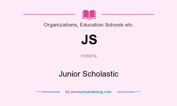 What does JS mean? It stands for Junior Scholastic