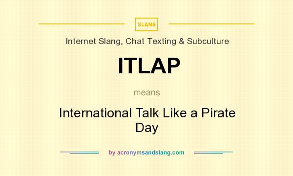 What does ITLAP mean? It stands for International Talk Like a Pirate Day