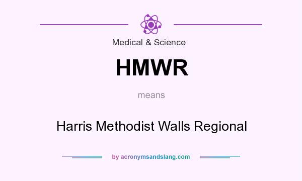 What does HMWR mean? It stands for Harris Methodist Walls Regional