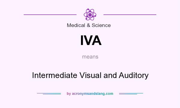 What does IVA mean? It stands for Intermediate Visual and Auditory