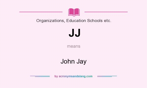 What does JJ mean? It stands for John Jay