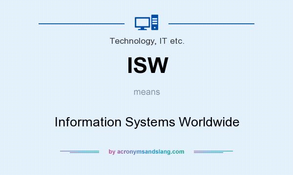 What does ISW mean? It stands for Information Systems Worldwide