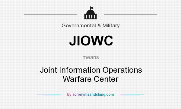 What does JIOWC mean? It stands for Joint Information Operations Warfare Center
