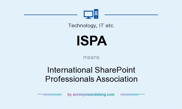 What does ISPA mean? It stands for International SharePoint Professionals Association
