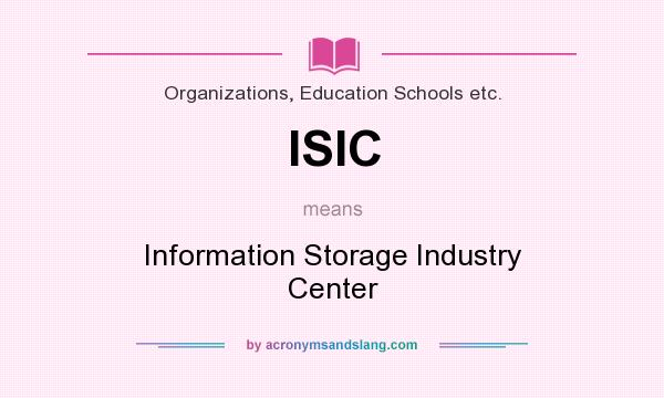 What does ISIC mean? It stands for Information Storage Industry Center