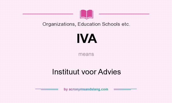 What does IVA mean? It stands for Instituut voor Advies