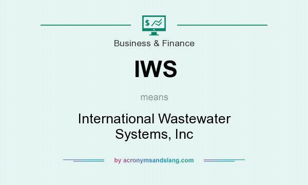 What does IWS mean? It stands for International Wastewater Systems, Inc