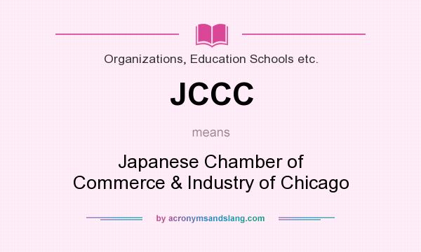What does JCCC mean? It stands for Japanese Chamber of Commerce & Industry of Chicago