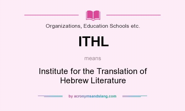 What does ITHL mean? It stands for Institute for the Translation of Hebrew Literature