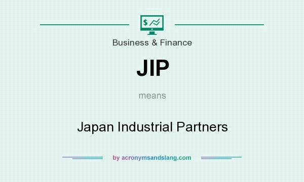 What does JIP mean? It stands for Japan Industrial Partners