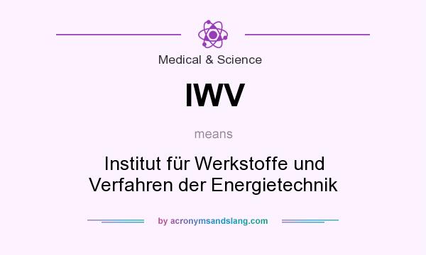 What does IWV mean? It stands for Institut für Werkstoffe und Verfahren der Energietechnik