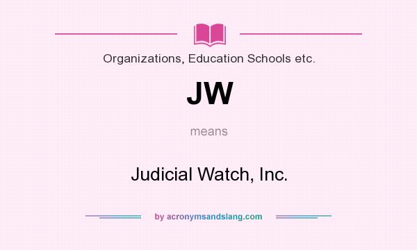 What does JW mean? It stands for Judicial Watch, Inc.