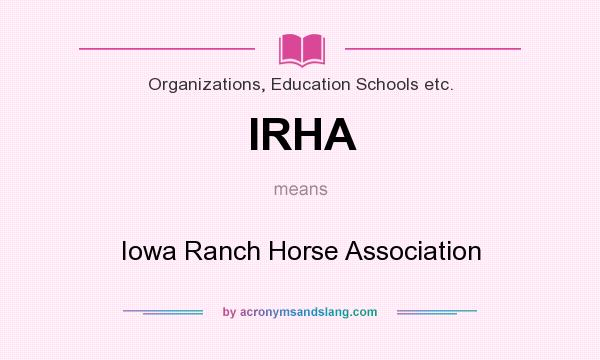 What does IRHA mean? It stands for Iowa Ranch Horse Association