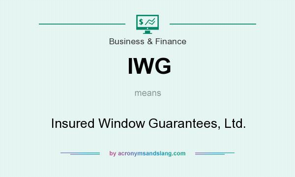 What does IWG mean? It stands for Insured Window Guarantees, Ltd.