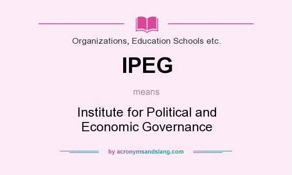 What does IPEG mean? It stands for Institute for Political and Economic Governance