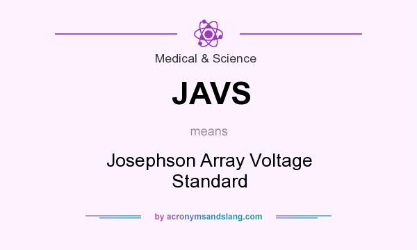 What does JAVS mean? It stands for Josephson Array Voltage Standard