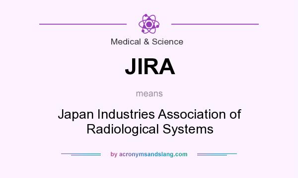 What does JIRA mean? It stands for Japan Industries Association of Radiological Systems