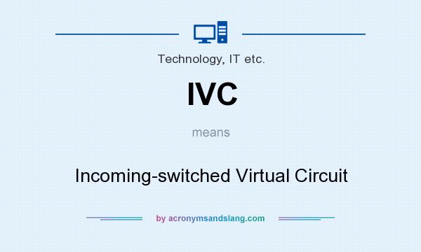 What does IVC mean? It stands for Incoming-switched Virtual Circuit