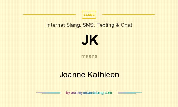 What does JK mean? It stands for Joanne Kathleen