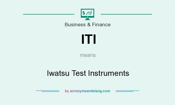 What does ITI mean? It stands for Iwatsu Test Instruments