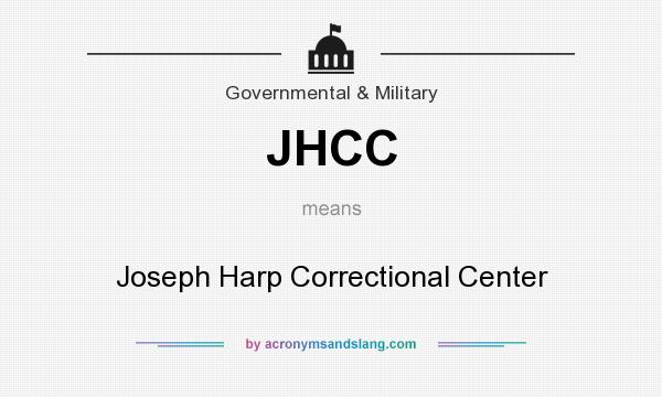 What does JHCC mean? It stands for Joseph Harp Correctional Center