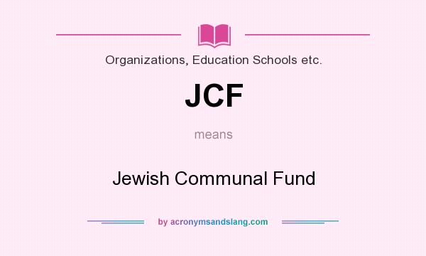 What does JCF mean? It stands for Jewish Communal Fund