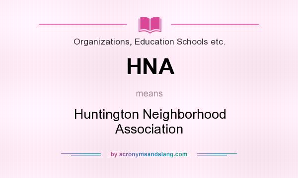 What does HNA mean? It stands for Huntington Neighborhood Association
