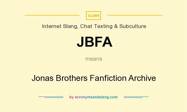 What does JBFA mean? It stands for Jonas Brothers Fanfiction Archive