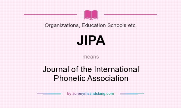 What does JIPA mean? It stands for Journal of the International Phonetic Association
