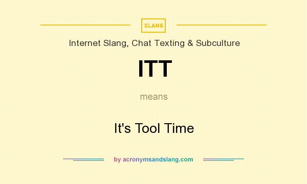 What does ITT mean? It stands for It`s Tool Time