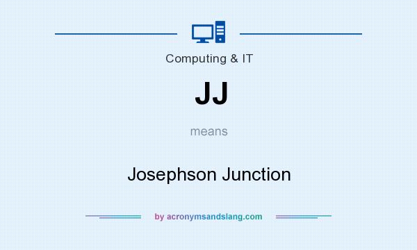 What does JJ mean? It stands for Josephson Junction