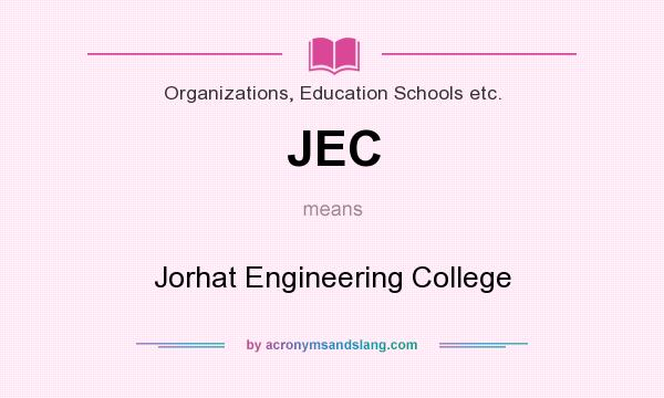 What does JEC mean? It stands for Jorhat Engineering College