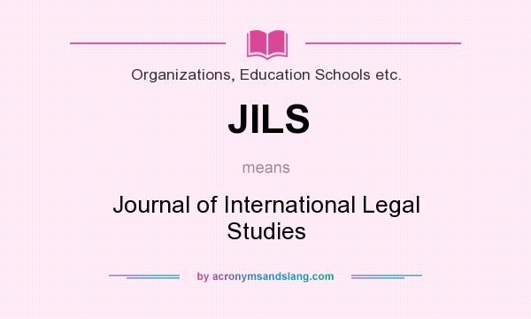 What does JILS mean? It stands for Journal of International Legal Studies