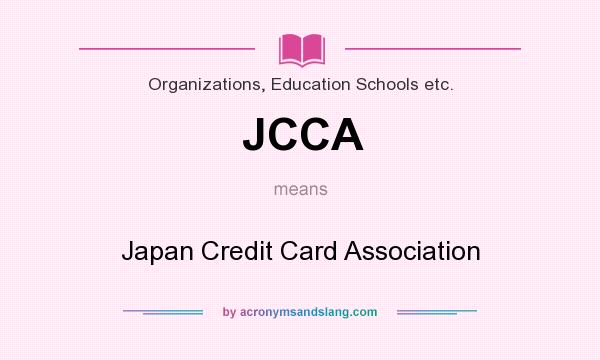 What does JCCA mean? It stands for Japan Credit Card Association